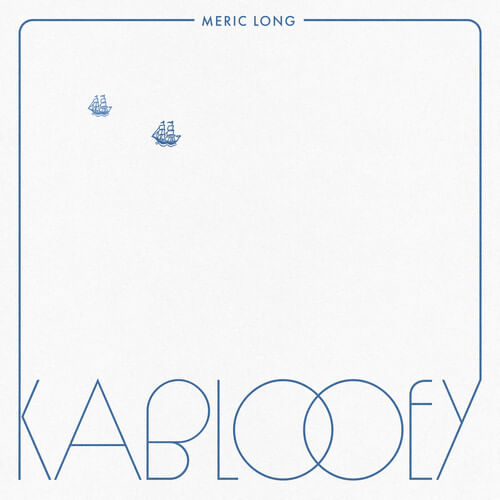 Kablooey Vinil - Meric Long